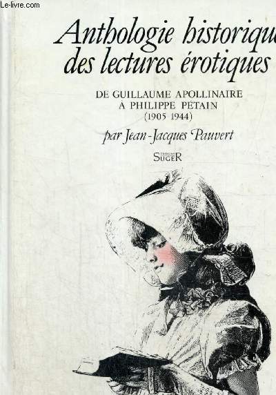 Anthologie de lectures rotiques - De Guillaume Apollinaire  Philippe Ptain (1905-1944)