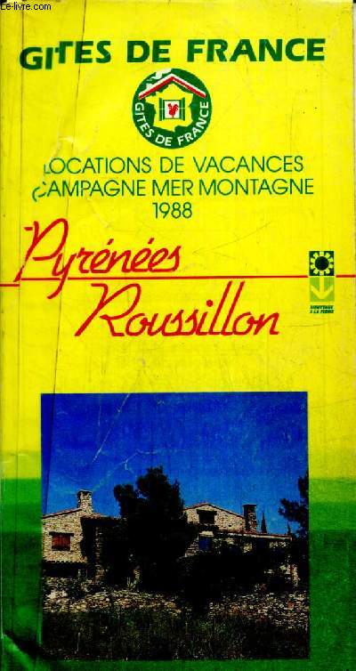 Locations de vacances campagne, mer, montagne 1988 : Pyrnes Roussillon