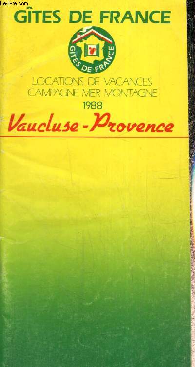 Locations de vacances campagne, mer, montagne 1988 : Vaucluse-Provence