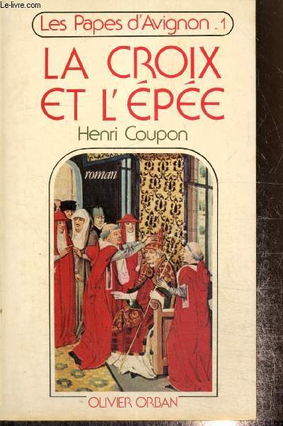 Les Papes d'Avignon, tome I : La Croix et l'Epe
