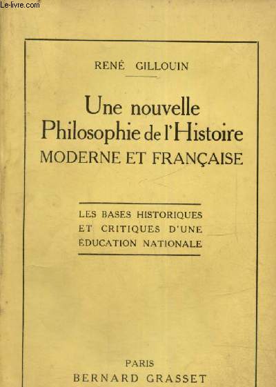 Une nouvelle Philosophie de l'Histoire moderne et franaise - Les bases historiques et critiques d'une ducation nationale