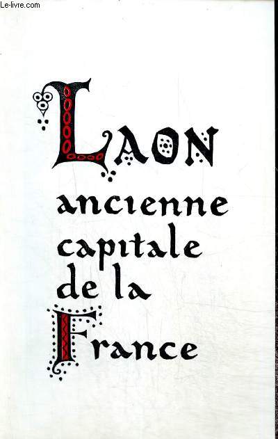 Laon, ancienne capitale de la France