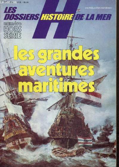 Les Dossiers Histoires de la Mer, hors-srie n1 : Les grandes aventures maritimes / La fameuse bataille de Salamine (Gerhard Herm) / Quand Csar attaquait la flotte armoricaine (Alain Conan) / Les aventures en mer des candidats croiss (Hendrik Van Loon)