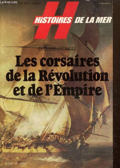 Histoires de la Mer, n17 (avril-mai 1981) : Les corsaires de la Rvolution et de l'Empire / Une campagne de course au Spitzberg en 1806 (Raymond Pezan) / Robert, le plus grand des quatre frres Surcouf (Jean-Jacques Antier) /...