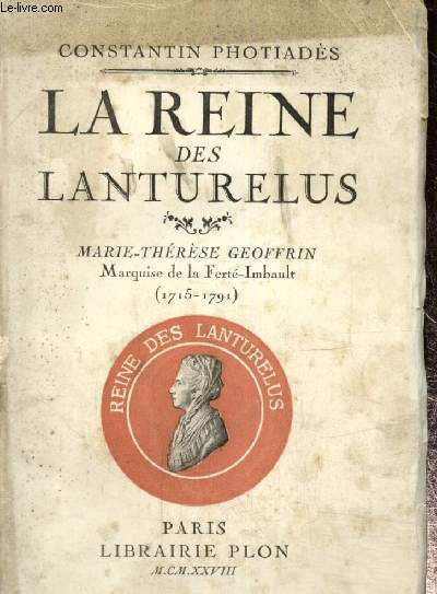 La Reine des Lanturelus : Marie-Thrse Geoffrin, Marquise de la Fert-Imbault (1715-1791)