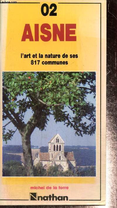 Aisne - L'art et la nature de ses 817 communes (Collection 