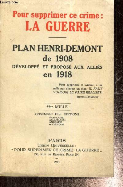 Pour suppirmer ce crime : la guerre - Plan Henri-Demont de 1908 dvelopp et propos aux allis en 1918