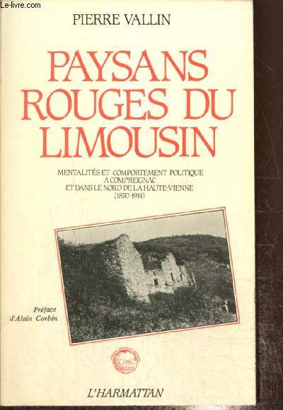 Paysans rouges du Limousin - Mentalit et comportement politique  Compreignac et dans le nord de la Haute-Vienne (1870-1914)