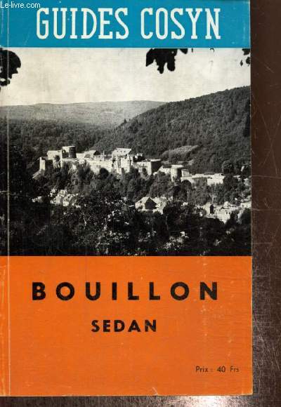 Bouillon, Sedan - Guide officiel du Royal Syndicat d'Initiative de Bouillon