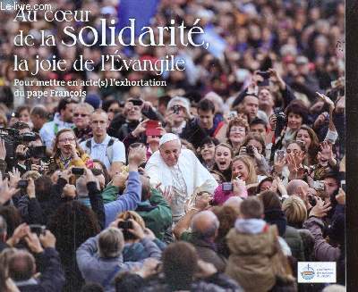 Au coeur de la solidarité, la joie de l'Evangile pour mettre en acte(s) l'exhortation du pape François