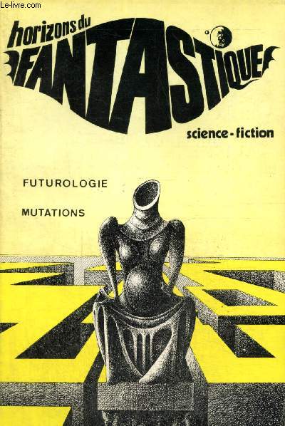 Horizons du Fantastique, n16 : Futurologie, mutations / La maldiction des hommes-chats (Georges Nahon) / La maison ensorcele (Ren Prdal) / Le train des pouvantes (Maxime Schmitt) / Le point sur Robert Charroux (Claude Perrotin) / ...