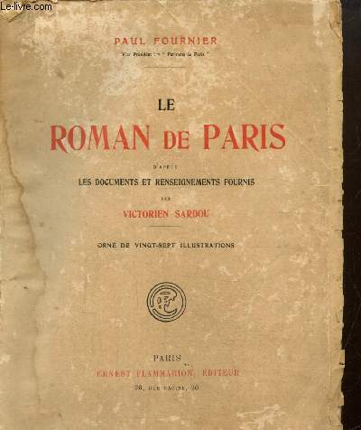 Le Roman de Paris d'aprs les documents et renseignements fournis par Victorien Sardou