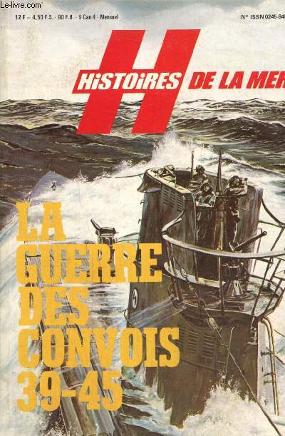 Histoires de la Mer, n21 (novembre 1981) : La guerre des convois 39-45 / Les loups de Dnitz  l'attaque des lignes de ravitaillement allies (R.M.J. Guillemin) / Un drame dans l'Arctique enfin lucid : le massacre du convoi de Moumansk PQ-17 /...