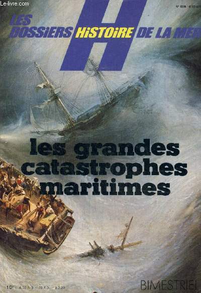 Les Dossiers Histoire de la Mer, n7 : Les grandes catastrophes maritimes / La nuit infernale du Titanic (Alexis Amziev) / Le dernier voyage du paquebot italien Principessa Mafalda (Jean Romassin) / L'quipage du Thtis, prisonnier de son cercueil d'acier