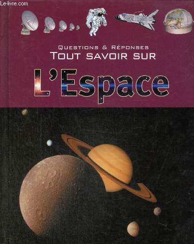 Questions & Rponses : tout savoir sur l'Espace