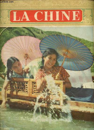 La Chine (août 1956) : Les premières automobiles fabriquées en Chine / De Pékin à Lhassa en avion / Mécanisation de la culture du riz / 1011 propositions de rationalisation / Les dockers de Changhaï /...