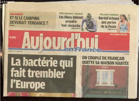 Aujourd'hui en France, n3346 (3 juin 2011) : La bactrie qui fait trembler l'Europe / Un couple de Franais quitte sa maison hante / Scheresse, comment la France s'organise / Qui sont les nouveaux hommes du prsident ? /...