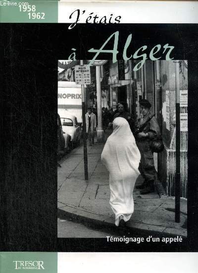 J'tais  Alger, tmoignage d'un appel : 1958-1962