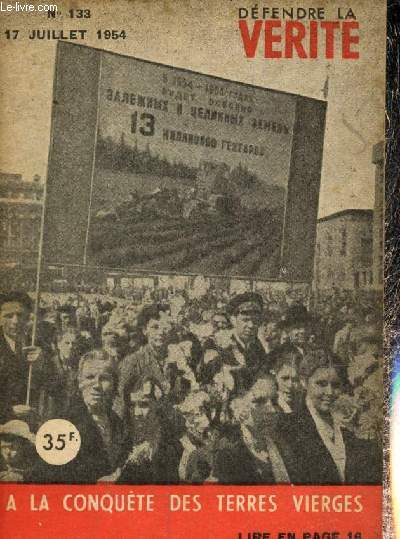 Dfendre la vrit, n133 (17 juillet 1954) : Les mensonges du Docteur Le Guillant / La victoire allemande va permettre aux travailleurs hongrois de se reposer / Dfaite communiste  la Scurit Sociale / Le langage des chiffres /...