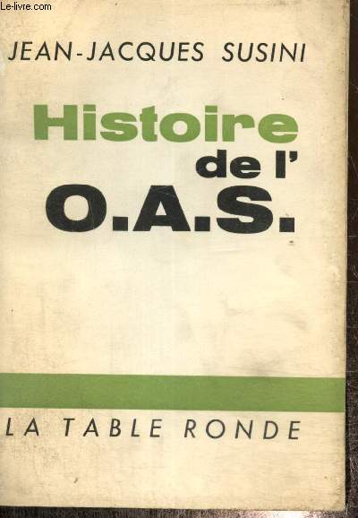 Histoire de l'O.A.S., tome I : Avril-Septembre 1961