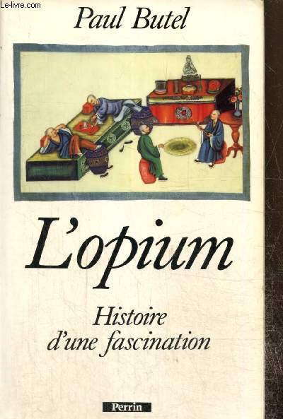 L'Opium - Histoire d'une fascination