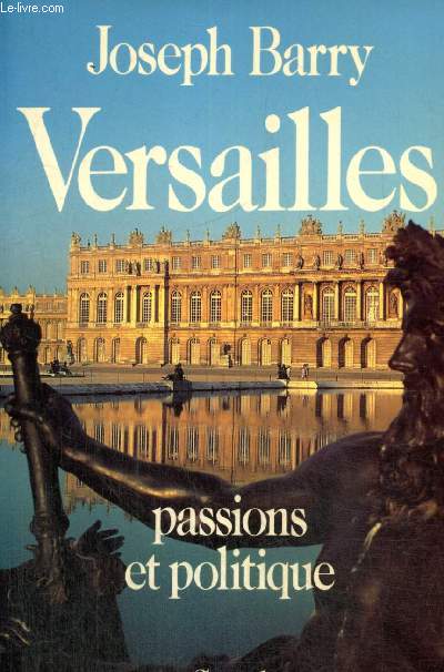 Versailles - Passions et politique