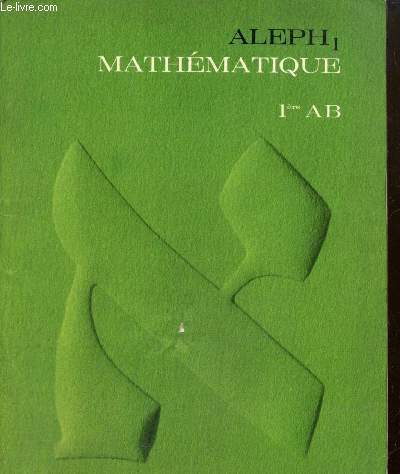 Aleph 1 - Mathmatique - 1re AB