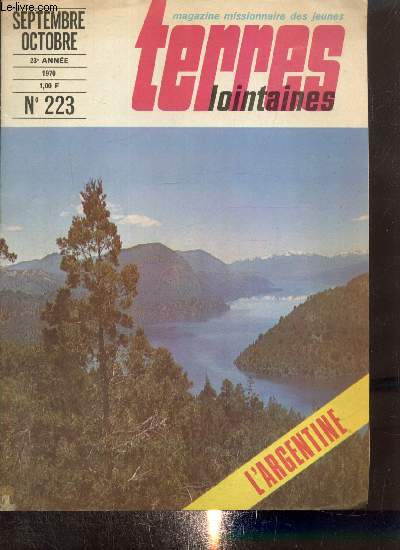 Terres Lointaines, 23e anne, n223 (septembre-octobre 1970) : Evangile vcu / Ton cahier missionnaire / Dossier : Argentine / La journe missionnaire universelle / Pof dans le brouillard ! / A nous la parole /...