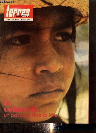 Terres Lointaines, n259 (avril 1974) : A nous la parole / Dossier : la Colombie / Des 