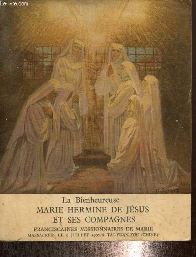 La Bienheureuse Marie Hermine de Jsus et ses compagnes, franciscaines missionnaires de Marie, massacres le 9 juillet 1900  Tai-Yuan-Fou (Chine)
