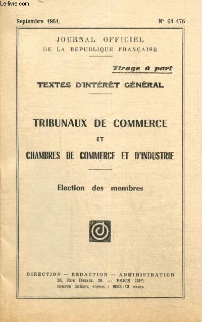 Journal Officiel de la République Française, n°61 - Tirage à part, textes d'intérêt général - Tribunaux de commerce et Chambres de commerce et d'industrie - Election des membres