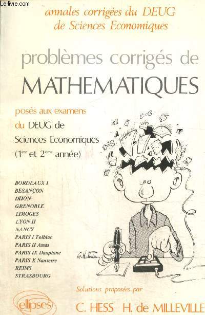 Annales corriges du DEUG de Sciences Economiques - Problmes corrigs de mathmatiques poss aux examens du DEUG de Science Economiques (1re et 2me anne)