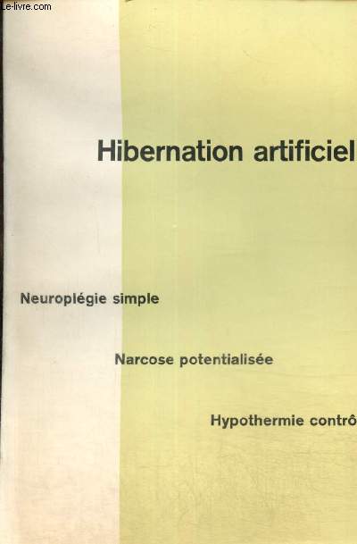 Hibernation artificielle : Neuroplgie simple, narcose potentialise, hypothermie contrle