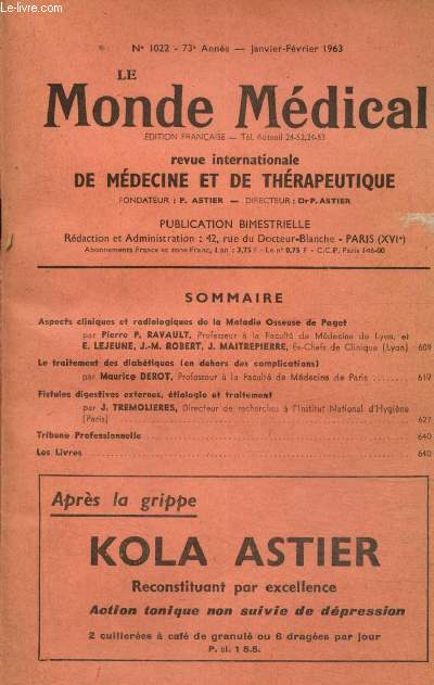 Le Monde Mdical, 73e anne, n1022 (janvier-fvrier 1963) : Aspects cliniques et radiologiques de la maladie osseuse de Paget (Pierre P. Ravault, E. Lejeune, J.-M. Robert et J. Maitrepierre) / Le traitement des diabtiques (Maurice Derot) / ...