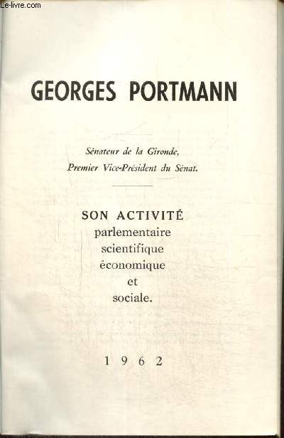 Georges Portmann - Son activit parlementaire, scientifique, conomique et sociale