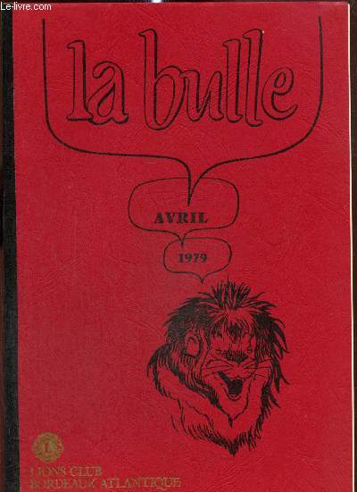 La Bulle (avril 1979) : Compte-rendu d'activit / Les missionnaires du XXe sicle / Forum d'information sur les carrires / Le carnet de l'amiti / Ephmride du mois / Visite de la centrale nuclaire de Braud /...