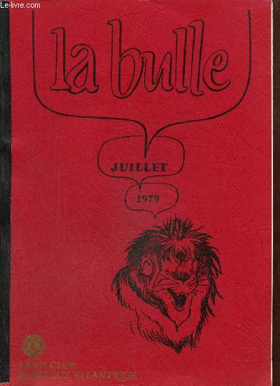 La Bulle (juillet 1979) : En direct du nouveau président / Passation des pouvoirs / L'assiduité des Lions durant 1978/1979 / Admissions / Carnet de l'amitié / Le rallye de septembre /...