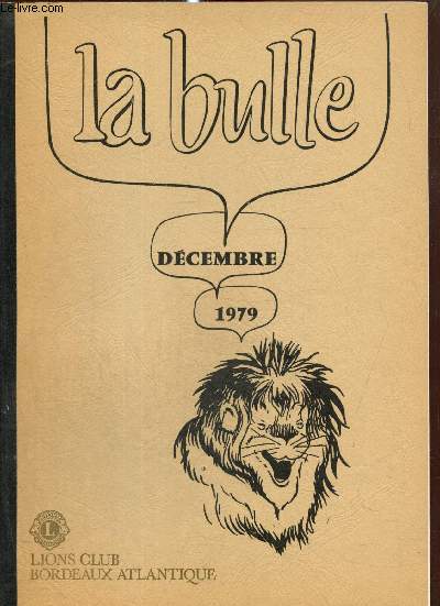 La Bulle (décembre 1979) : De l'autorité et... du respect des décisions prises / Des nouvelles de la zone / Congrès d'automne / Carnet de l'amitié / Servir : la devise des Lions / Nouveaux fanions /...
