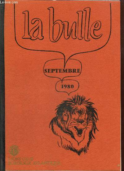 La Bulle (septembre 1980) : Un ami nous a quittés / Quelques réflexions sur la vie de notre club / Ephéméride du mois / Excursion au phare de Cordouan / Carnet de l'amitié / Tout augmente / La cuisine des Lions /...