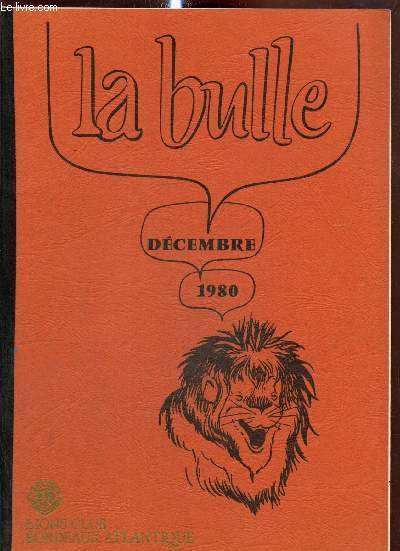 La Bulle (dcembre 1980) : Buts du Lions International / Le trombinoscope / Impressions d'un voyage en Russie / Le veau aux hormones / Une initiative commune / Le Lionisme et vous /...