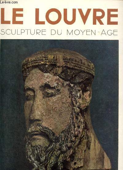 La Sculpture au Muse du Louvre (5 volumes) : Sculpture gyptienne / Sculpture romaine / Sculpture du Moyen ge / Sculpture de la Renaissance Franaise / Sculpture du XIXe sicle