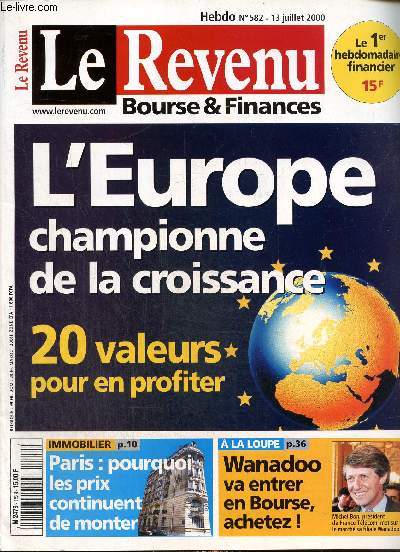 Le Revenu : Bourse & Finances, n582 (13 juillet 2000) : L'Europe championne de la croissance / Wanadoo entre en Bourse / Boom mondial pour les semi-conducteurs / Achetez Carrefour et Integra, prenez des profits sur Alcatel /...