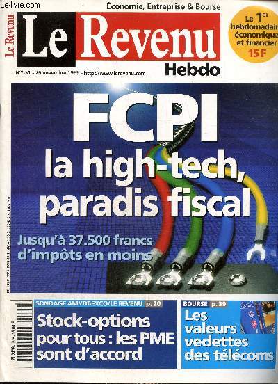 Le Revenu : Bourse & Finances, n551 (26 novembre 1999) : FCPI, prenez des risques et payez moins d'impts / Stock-options pour tous, les PME sont pour / Qu'est-ce que la liquidit / attention aux pots-de-vin verss  des fonctionnaires trangers /...