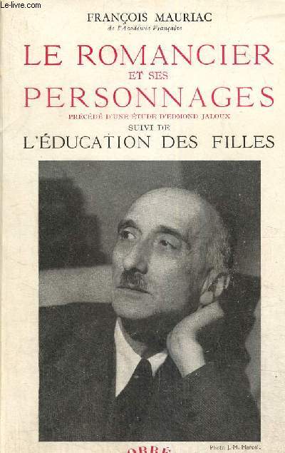 Le romancier et ses personnages, prcd d'une Etude d'Edmond Jaloux, suivi de L'Education des filles