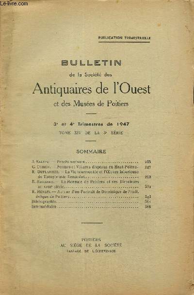 Bulletin de la Socit des Antiquaires de l'Ouest - Tome XIV de la 3e srie - 3e et 4e trimestre 1947 : Fermes et villages disparus en Haut-Poitou (G. Debien) / La vie tourmente et l'oeuvre laborieuse de Thophraste Renaudot (R. Duplantier) / ...