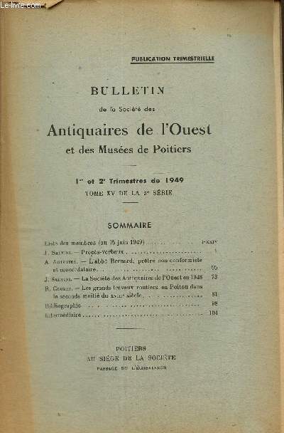 Bulletin de la Socit des Antiquaires de l'Ouest - Tome XV de la 3e srie - 1er et 2e trimestres de 1949 : L'abb Bernard, prte non conformiste et concordataire (A. Autexier) / La Socit des Antiquaires de l'Ouest en 1948 (J. Salvini) /...