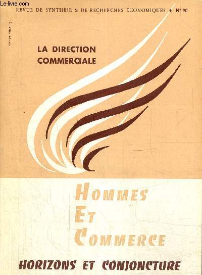 Horizons et conjoncture - Hommes et commerce, 15e anne, n90 : La direction commerciale / La fonction comerciale (Pierre Hazebroucq) / Les tudes commerciales (Yves Fournis) / Le service  la clientle (Jacques Ziller) / ...