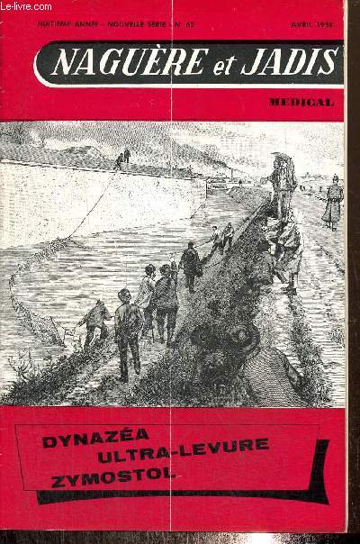 Nagure et Jadis Mdical, huitime anne, n62 (avril 1958) : Lettre d'un combattant de l'Aurs / Le docteur Vron / La gloire est phmre / Les marchands de gloire / Le domaine mystrieux de l'ocan / Que voulez-vous, je nomme Rotschild ! /...