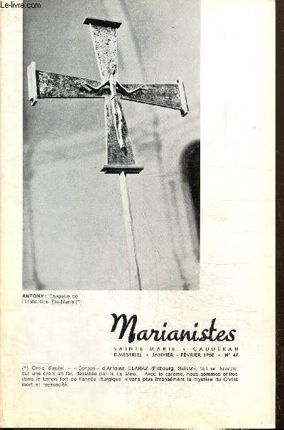 Marianistes, cho des oeuvres et des missions de la socit de Marie, n47 (janvier-fvrier 1968) : Prier dans un monde scularis (Mgr Antoine) / La socit de Marie aujourd'hui (Hoffer) / Rflexion sur les missions (R. Halter) / ...