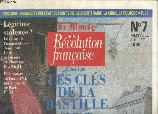 Le Monde de la Rvolution Franaise, n7 (juillet 1989) : Les cls de la Bastille, le dossier complet d'une 